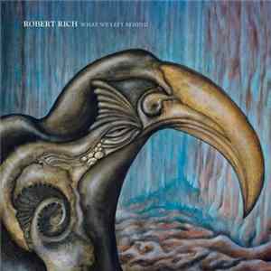 Robert Rich - What We Left Behind FLAC