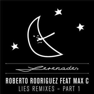 Roberto Rodriguez Feat Max C - Lies Remixes - Part 1 FLAC