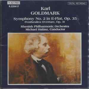 Karl Goldmark — Rhenish Philharmonic Orchestra, Michael Halász - Symphony No. 2 In E-Flat, Op. 35 / Penthesilea Overture, Op. 31 FLAC