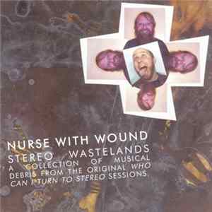 Nurse With Wound - Stereo Wastelands FLAC