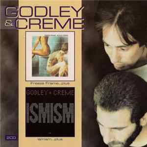 Godley & Creme - Freeze Frame...Plus + Ismism...Plus FLAC