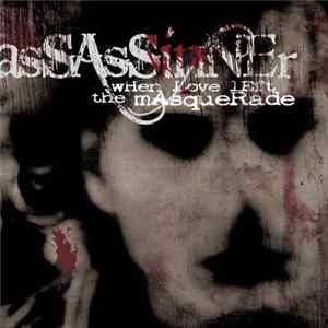 Assassinner - When Love Left The Masquerade FLAC