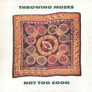 Throwing Muses - Not Too Soon FLAC