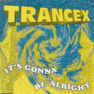 Trancex - It's Gonna Be Alright FLAC