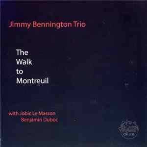 Jimmy Bennington Trio - The Walk To Montreuil FLAC
