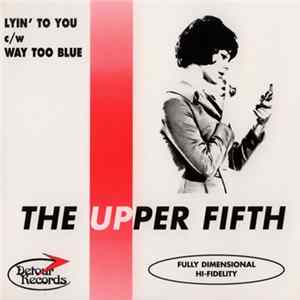 The Upper Fifth - Lyin' To You / Way Too Blue FLAC