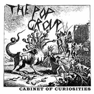 The Pop Group - Cabinet Of Curiosities FLAC