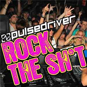 Pulsedriver - Rock The Shit FLAC