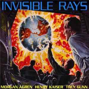 Morgan Ågren, Henry Kaiser, Trey Gunn - Invisible Rays FLAC