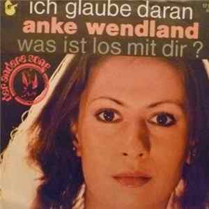 Anke Wendland - Ich Glaube Daran / Was Ist Los Mit Dir FLAC