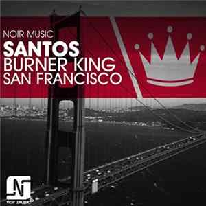 Santos - Burner King / San Francisco FLAC
