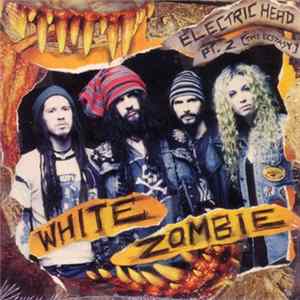 White Zombie - Electric Head Pt. 2 (The Ecstasy) FLAC