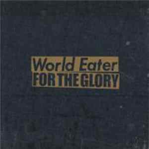 World Eater / For The Glory - World Eater / For The Glory Split FLAC
