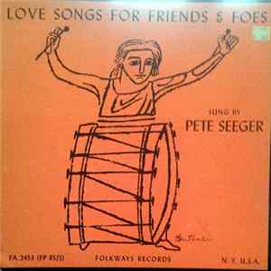Pete Seeger - Love Songs For Friends And Foes FLAC