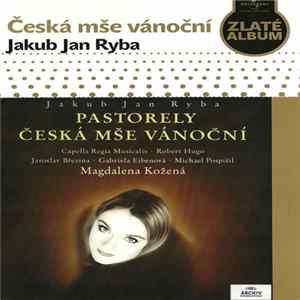 Jakub Jan Ryba, Capella Regia Musicalis • Robert Hugo • Jaroslav Březina • Gabriela Eibenová • Michael Pospíšil, Magdalena Kožená - Pastorely, Česká Mše Vánoční FLAC