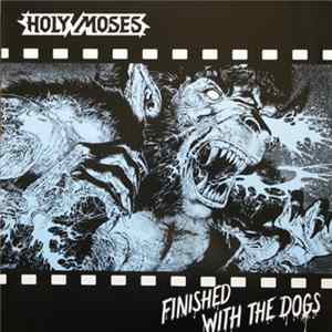 Holy Moses - Finished With The Dogs FLAC