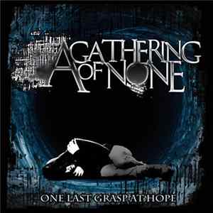 A Gathering Of None - One Last Grasp At Hope FLAC