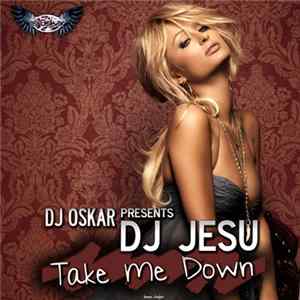 DJ Oskar presents DJ Jesu - Take Me Down FLAC