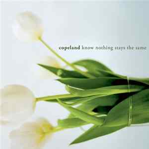 Copeland - Know Nothing Stays The Same FLAC