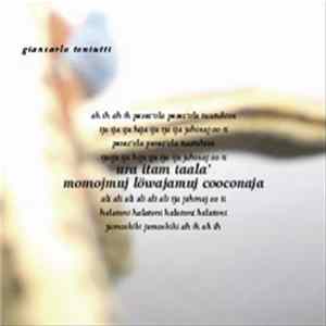 Giancarlo Toniutti - Ura Itam Taala' Momojmuj Löwajamuj Cooconaja (Remember How During The Summer We Sucked The Löwa Of The Womenfolk) FLAC