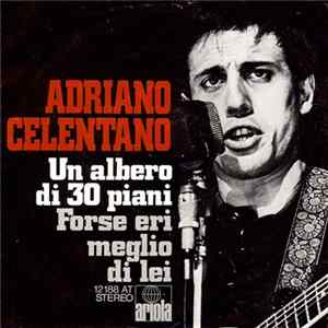 Adriano Celentano - Un Albero Di 30 Piani / Forse Eri Meglio Di Lei FLAC