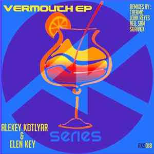 Alexey Kotlyar & Elen Key - Vermouth EP FLAC
