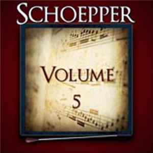 Albert F. Schoepper - Schoepper Volume 5 FLAC