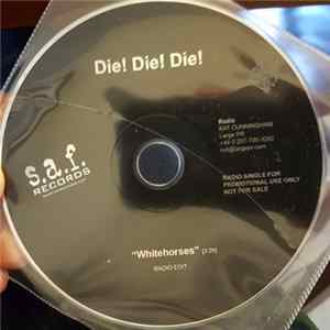 Die! Die! Die! - White Horses FLAC