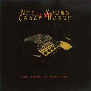 Neil Young And Crazy Horse - The Complex Sessions FLAC