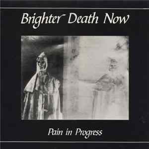 Brighter Death Now - Pain In Progress FLAC