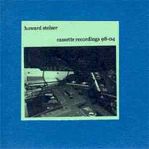 Howard Stelzer - Cassette Recordings 98-04 FLAC