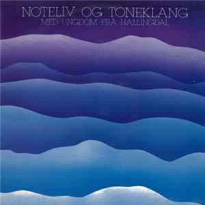Various - Noteliv Og Toneklang Med Ungdom Frå Hallingdal FLAC