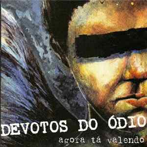 Devotos Do Ódio - Agora Tá Valendo FLAC