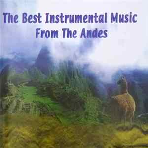 Various - The Best Instrumental Music From The Andes FLAC