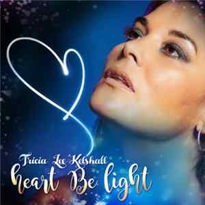 Tricia Lee Kelshall - Heart Be Light FLAC