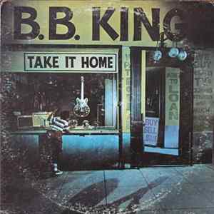 B.B. King - Take It Home FLAC
