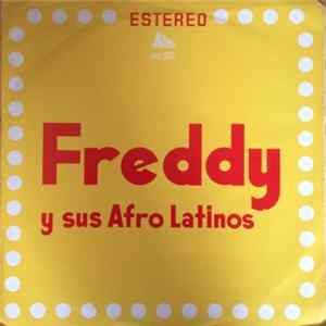 Freddy Y Sus Afro Latinos - Freddy Y Sus Afro Latinos FLAC