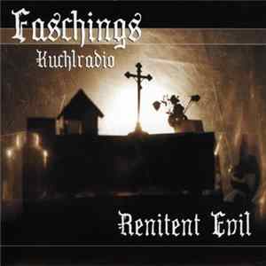 Faschings Kuchlradio - Renitent Evil FLAC