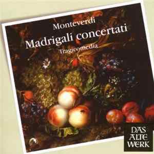 Claudio Monteverdi - Tragicomedia, Stephen Stubbs - Madrigali Concertati FLAC