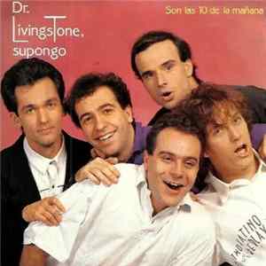 Dr. Livingstone, Supongo - Son Las 10 De La Mañana / Entre Tigres Y Fieras FLAC