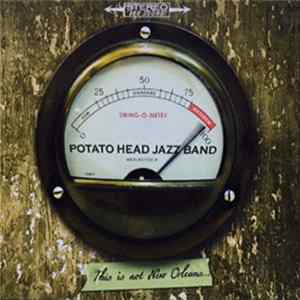 Potato Head Jazz Band - This Is Not New Orleans... FLAC