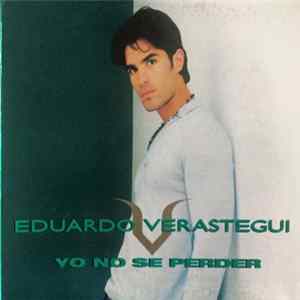 Eduardo Verástegui - Yo No Sé Perder FLAC