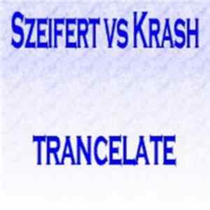Szeifert vs Krash - Trancelate FLAC