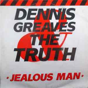 Dennis Greaves & The Truth - Jealous Man FLAC