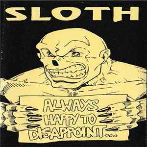 Sloth - Always Happy to Disappoint... FLAC