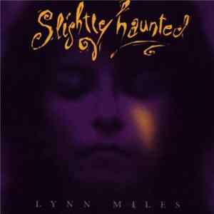 Lynn Miles - Slightly Haunted FLAC