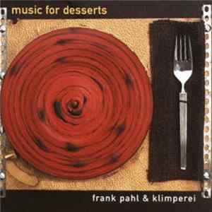 Frank Pahl & Klimperei - Music For Desserts FLAC