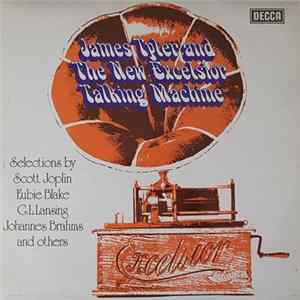 James Tyler And The New Excelsior Talking Machine - Selections By Scott Joplin, Eubie Blake, G.L. Lansing, Johannes Brahms And Others FLAC
