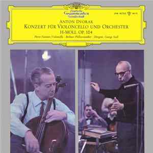 Anton Dvorak, Pierre Fournier ∙ Berliner Philharmoniker ∙ George Szell - Konzert Für Violoncello Und Orchester H-moll Op. 104 FLAC