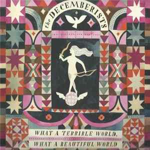 The Decemberists - What A Terrible World, What A Beautiful World FLAC